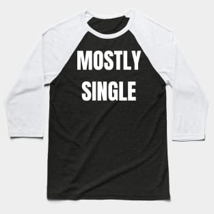 Mostly Single Baseball T-Shirt